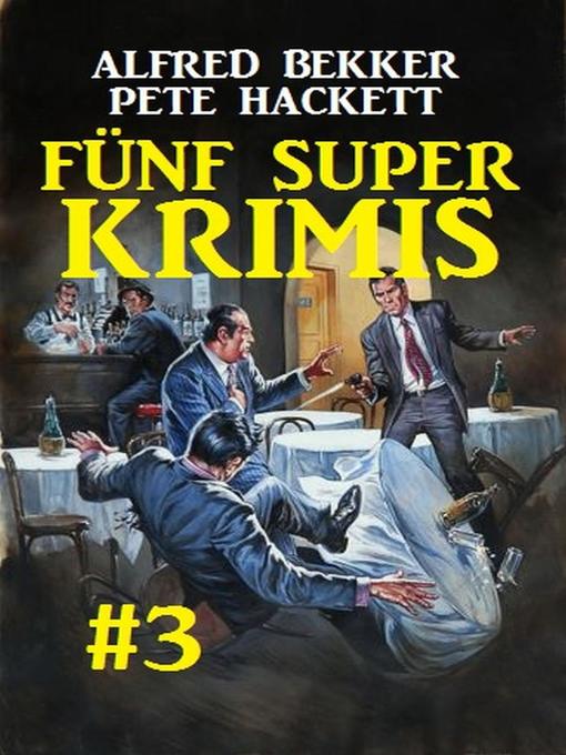 Title details for Fünf Super Krimis #3 by Alfred Bekker - Available
